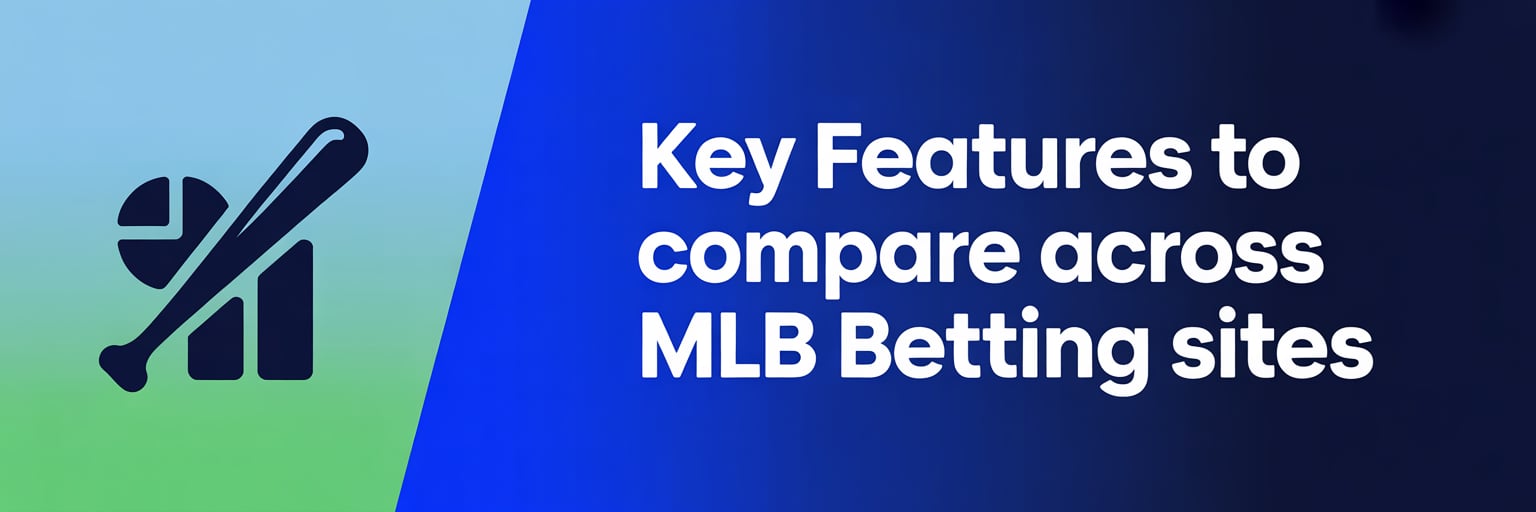 Key Features to Compare Across MLB Betting Sites